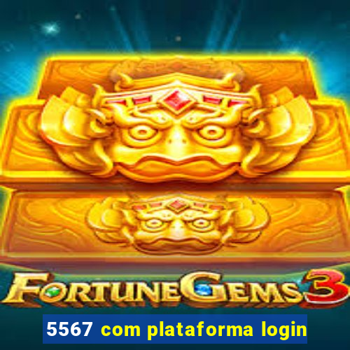 5567 com plataforma login